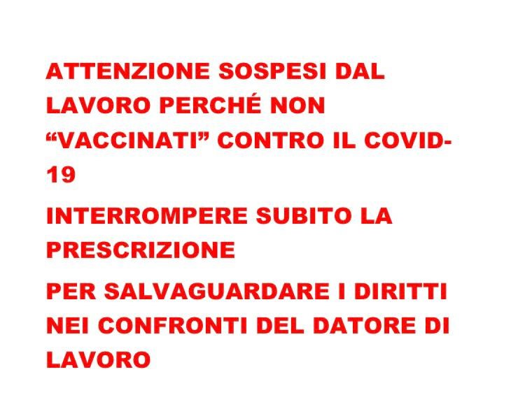 ATTENZIONE – riguarda tutti che erano rimasti sospesi dal lavoro perché non “vaccinati contro il Covid-19! Bisogna urgentemente interrompere il termine di prescrizione dei crediti spettanti nei confronti del datore di lavoro per salari non pagati ecc.!